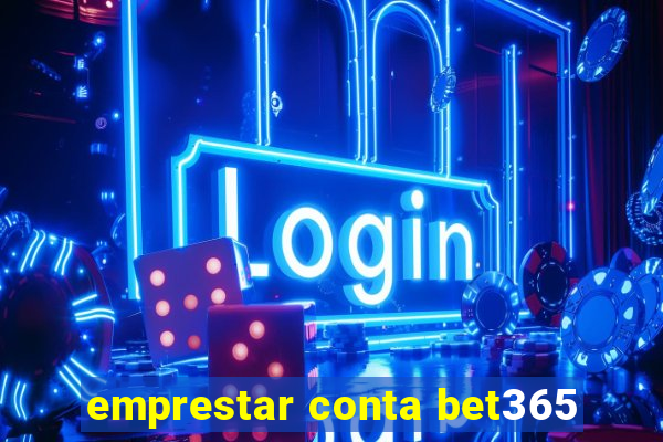 emprestar conta bet365